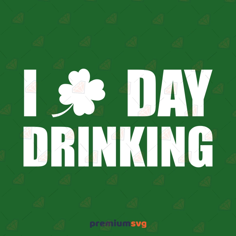 I Day Drinking SVG, St Patrick's Day SVG Cut Files St Patrick's Day SVG Svg