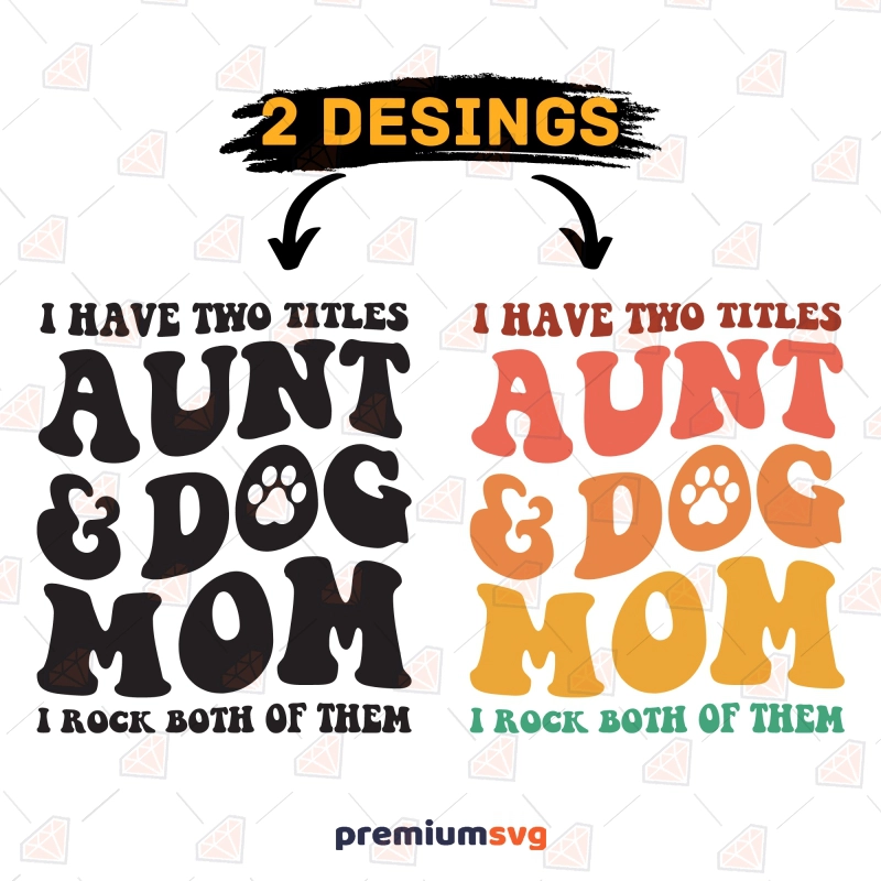 I Have 2 Titles Aunt and Dog Mom SVG Bundle Dog SVG Svg