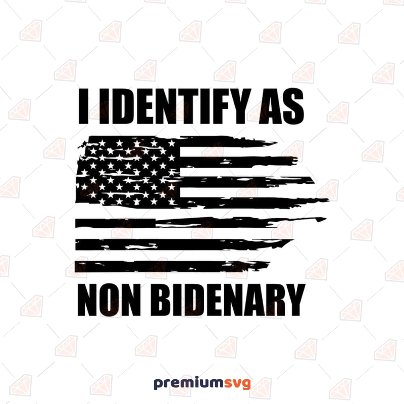 I Identify As Non Bidenary SVG USA SVG Svg