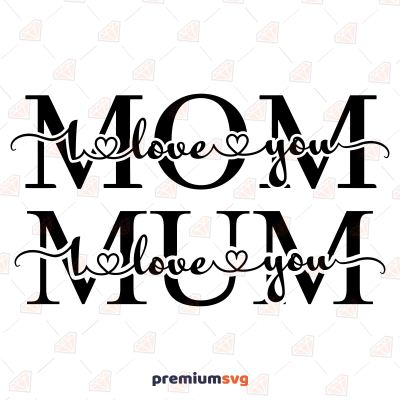 I Love You MOM SVG Cut File Mother's Day SVG Svg