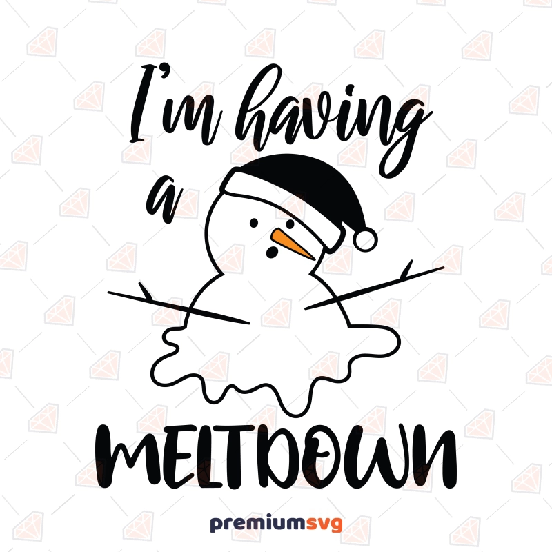 I'm Having A Meltdown SVG, Christmas Snowman SVG Christmas SVG Svg