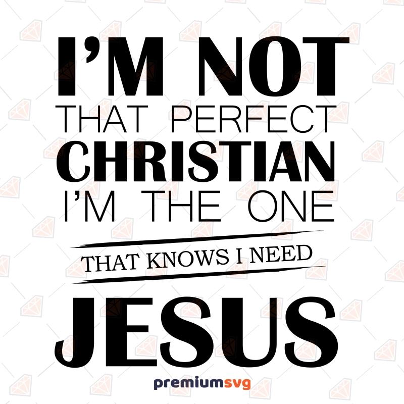 I'm Not That Perfect Christian SVG, Jesus SVG Cut File Christian SVG Svg