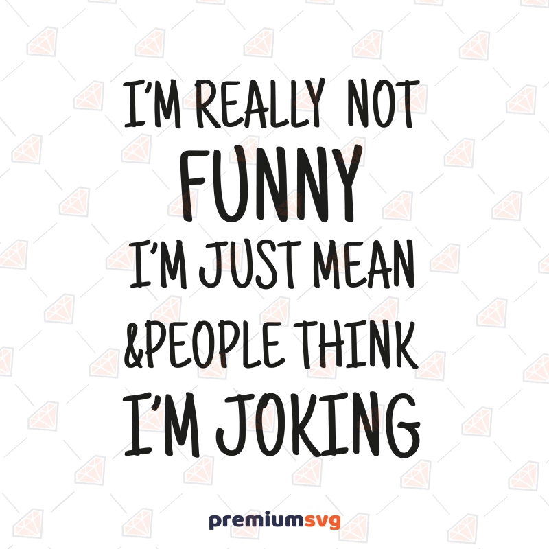 I'm Really Not Funny SVG, Joking SVG Vector Funny SVG Svg