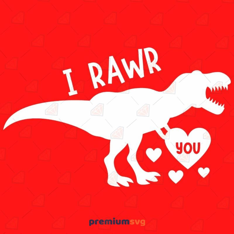 I Rawr You SVG, Rawr Means I Love You In Dinosaur SVG Valentine's Day SVG Svg