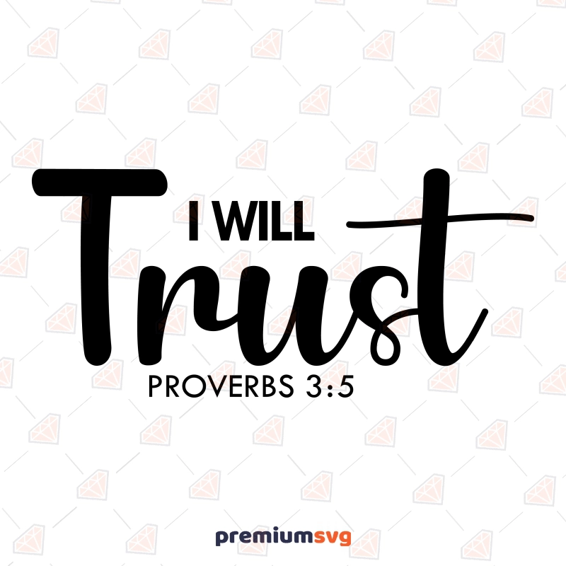 I Will Trust SVG, Proverbs 3:5 SVG Vector Files Christian SVG Svg