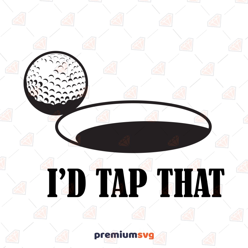 I'd Tap That SVG, Funny Golf SVG Instant Download Golf SVG Svg