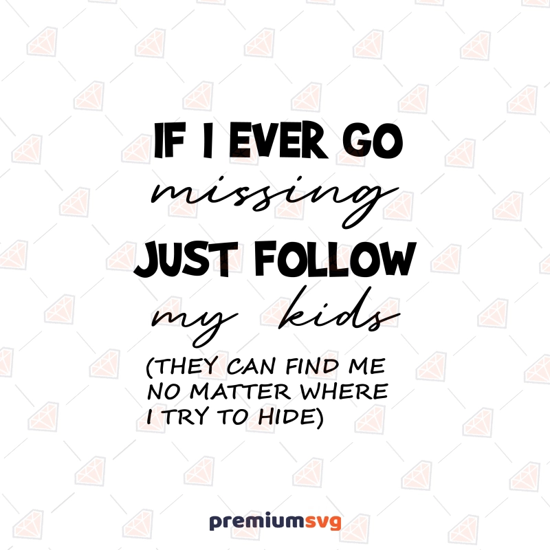 If I Ever Go Missing SVG, Funny Mom Shirt SVG Funny SVG Svg