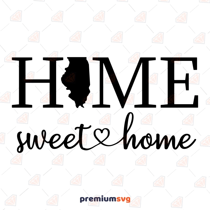 Illinois Home Sweet Home SVG, USA State SVG USA SVG Svg
