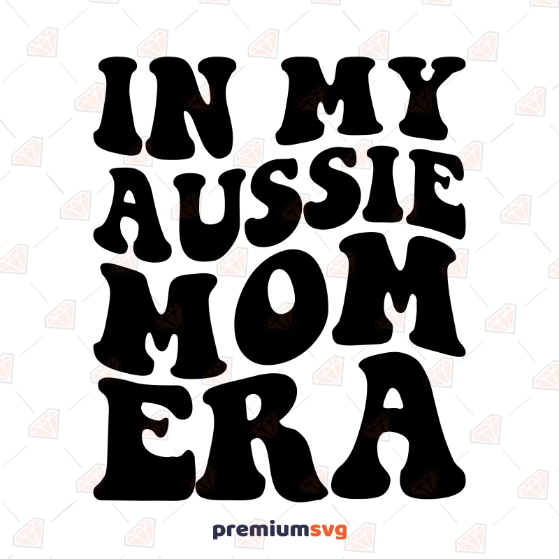 In My Aussie Mom Era SVG, Aussie Mom SVG Dog SVG Svg