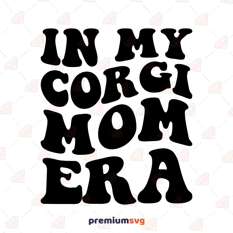 In My Corgi Mom Era SVG, Corgi Mom SVG Download Dog SVG Svg