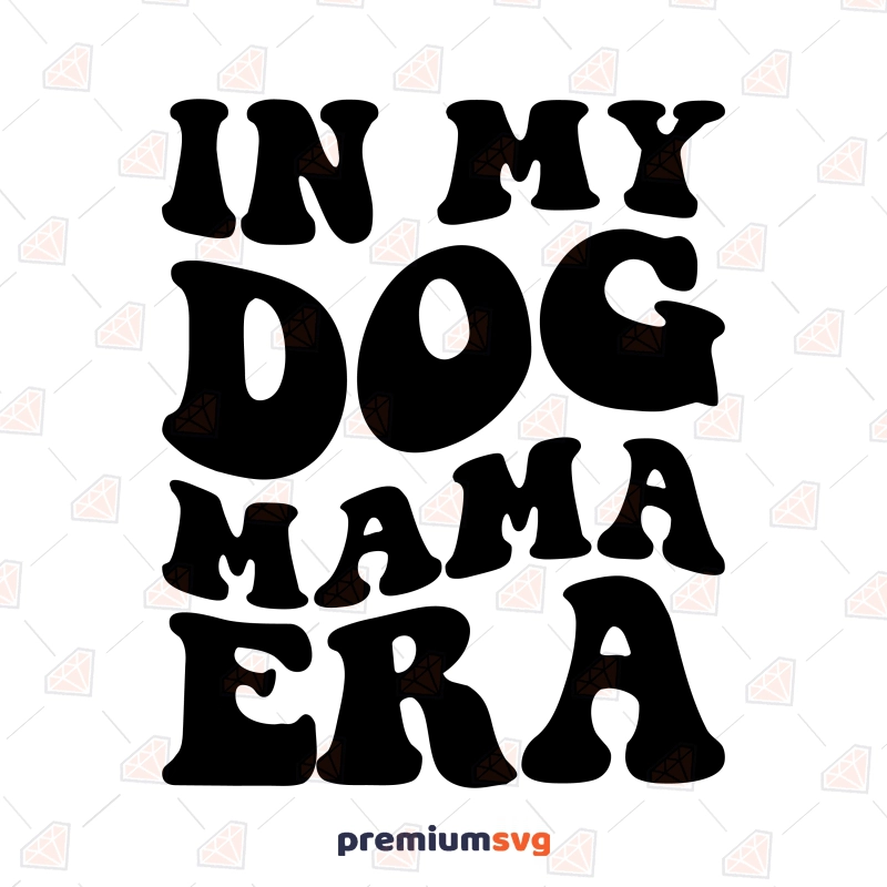 In My Dog Mama Era SVG, Trendy Dog Mama SVG Dog SVG Svg