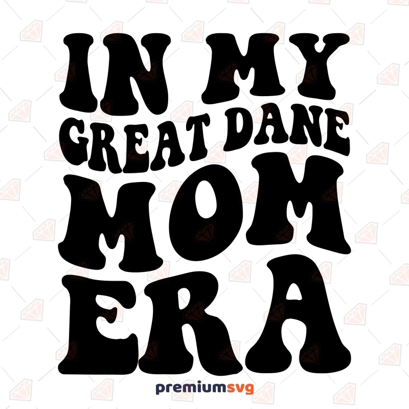 In My Great Dane Mom Era SVG Files, Dane Mom SVG Dog SVG Svg