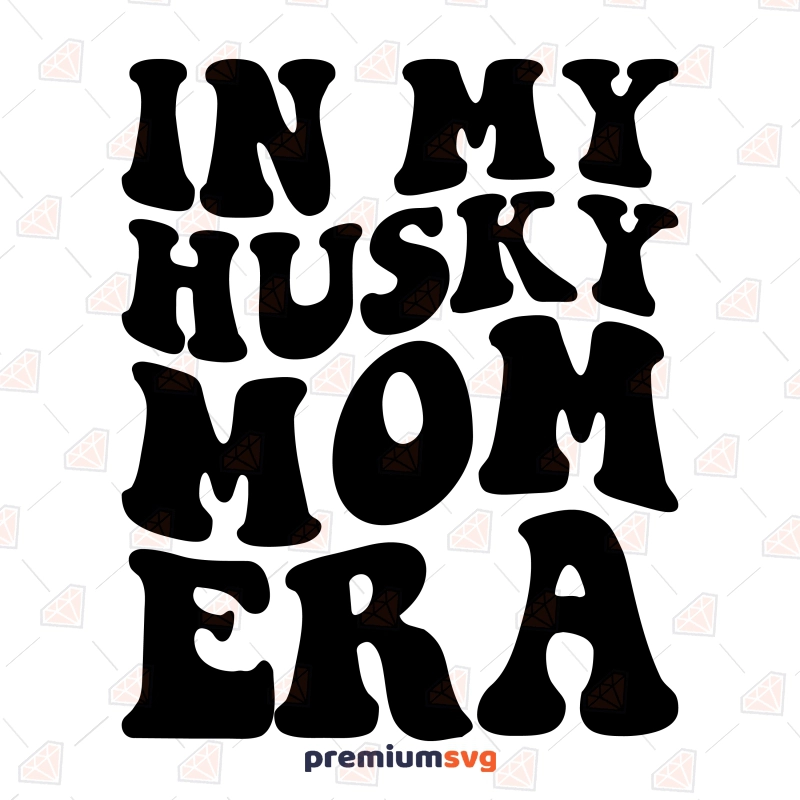 In My Husky Mom Era SVG, Husky Mama SVG Dog SVG Svg