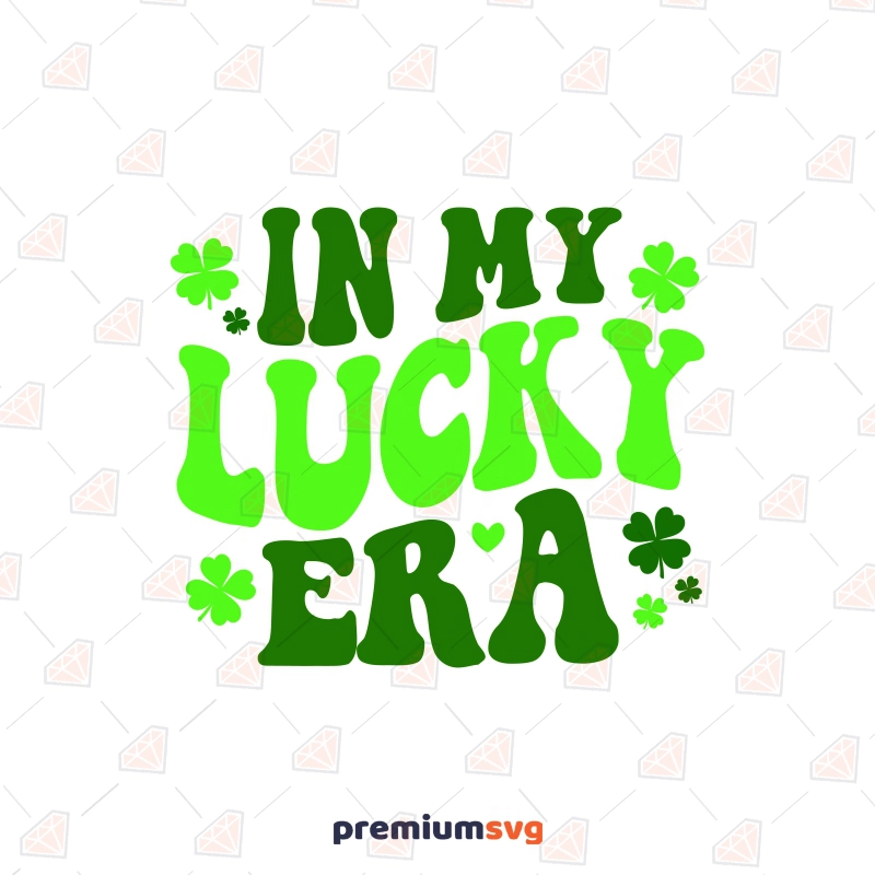 In My Lucky Era SVG Trendy St Patricks SVG PremiumSVG In My Lucky Era SVG Trendy St Patricks SVG PremiumSVG