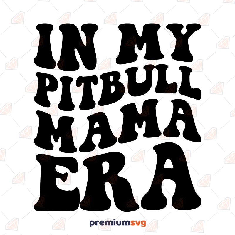 In My Pitbull Mama Era SVG, Download Pitbull Mama SVG for Shirt Dog SVG Svg