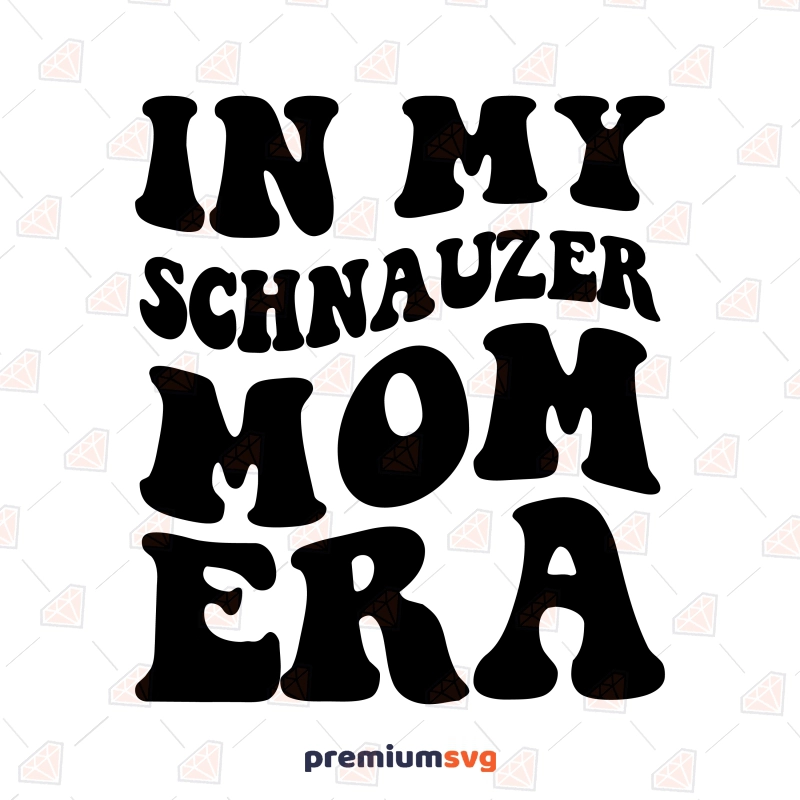 In My Schnauzer Mom Era SVG Dog SVG Svg