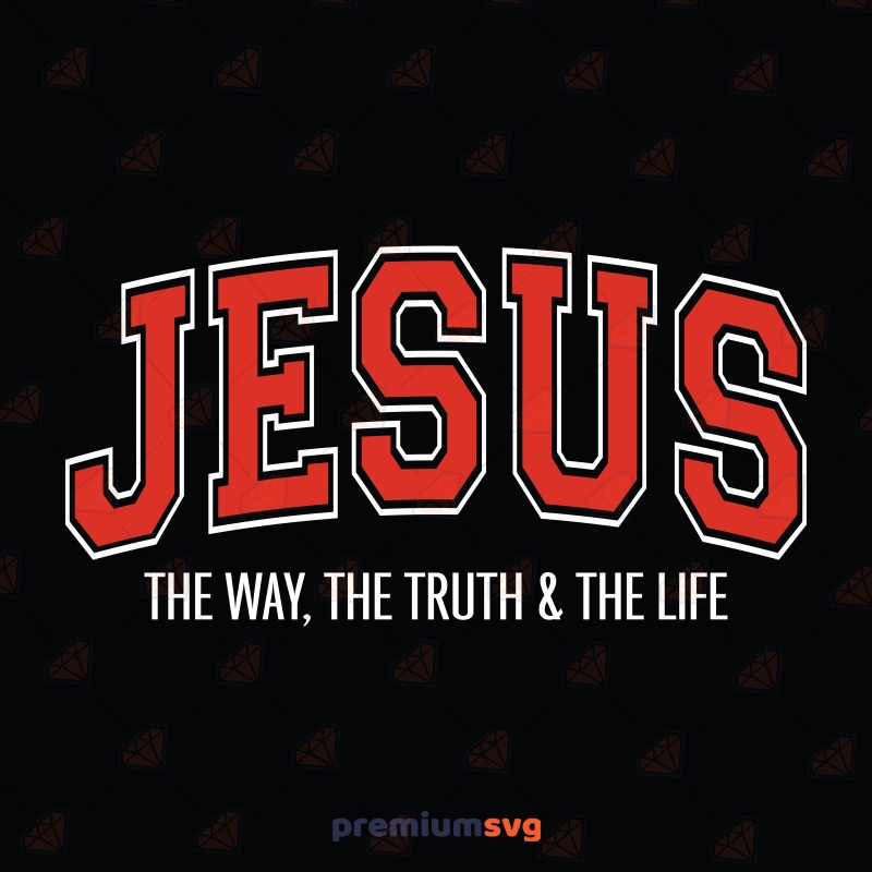 Jesus The Way The Truth & The Life SVG, Faith-Based Christian Design Jesus SVG