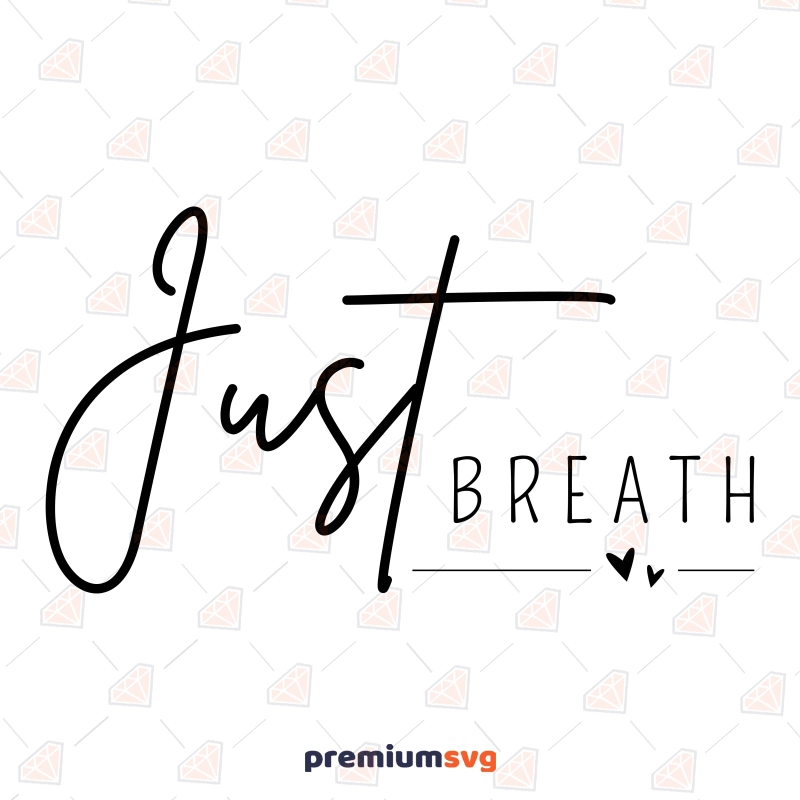 Just Breathe SVG, Calming Quote Cut File Motivational Quotes SVG