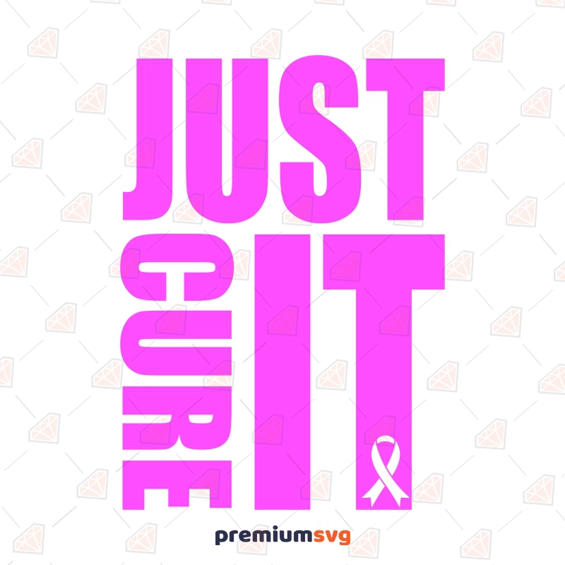 Just Cure It SVG, Breast Cancer PNG Cancer Day SVG Svg