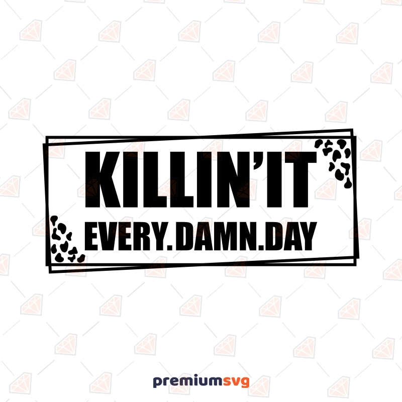 Killin It Every Damn Day Leopard SVG T-shirt SVG Svg