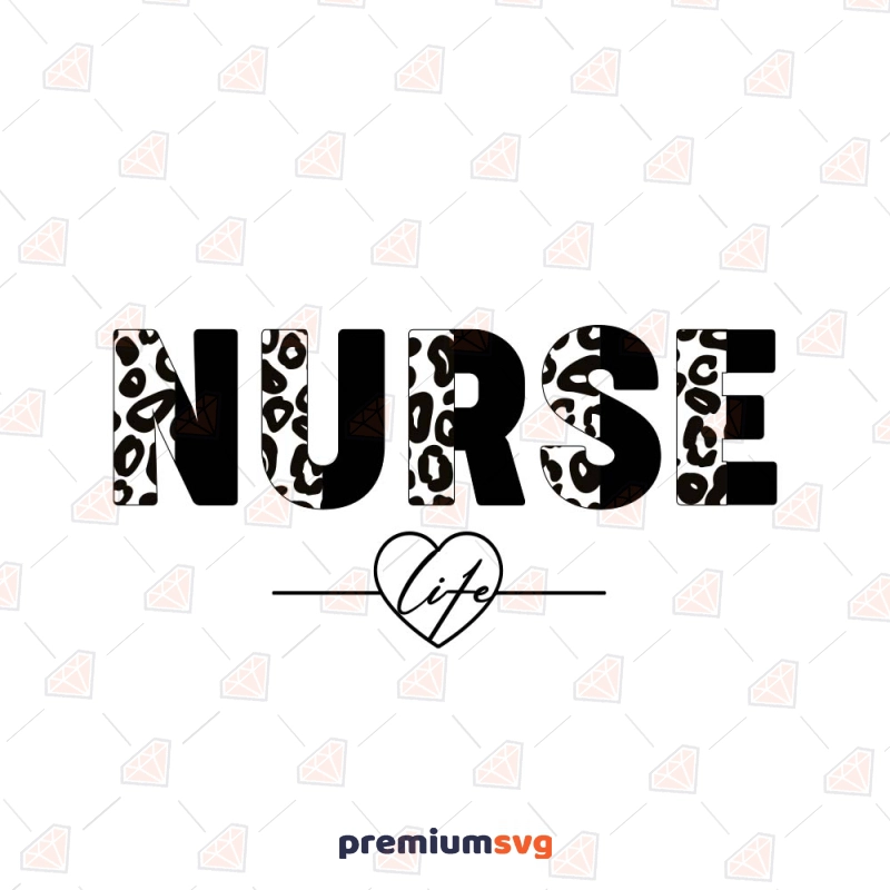 Leopard Nurse Life SVG, Nurse SVG Cut File Nurse SVG Svg