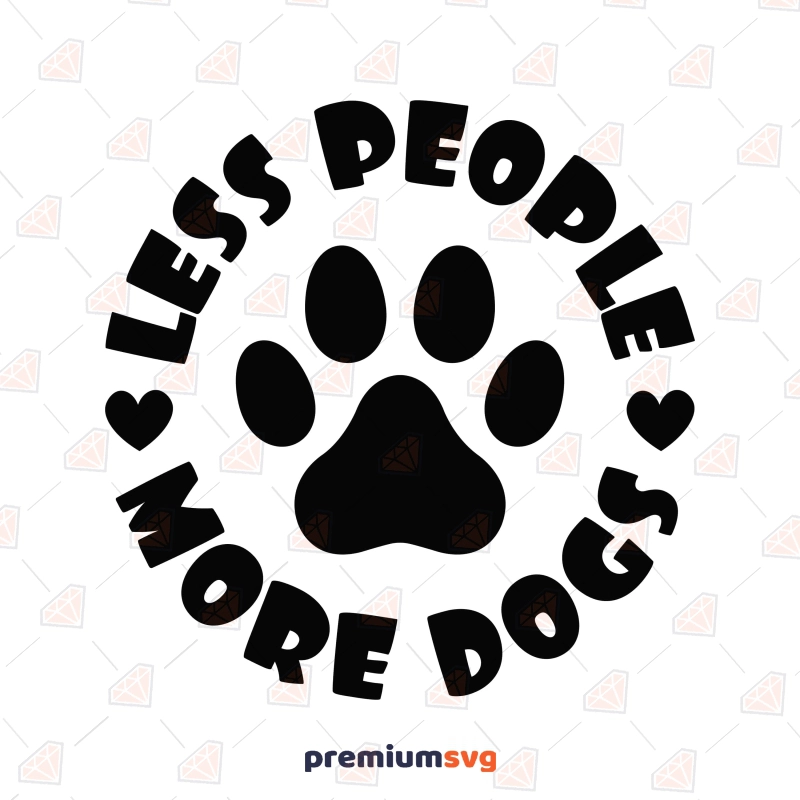 The Less People More Dogs SVG Dog SVG Svg