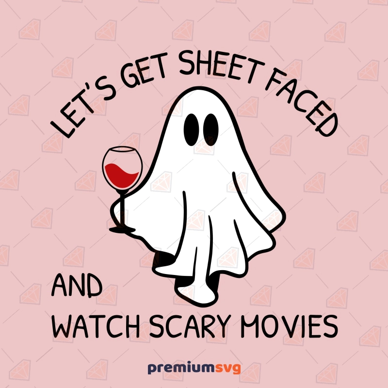 Let's Get Sheet Faced SVG, Halloween SVG Cut File Halloween SVG Svg