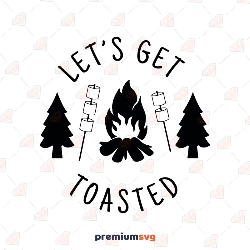 Let's Get Toasted SVG Design, Funny Camping SVG Camping SVG Svg