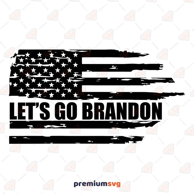Let's Go Brandon SVG File, FJB Distressed Flag SVG USA SVG Svg
