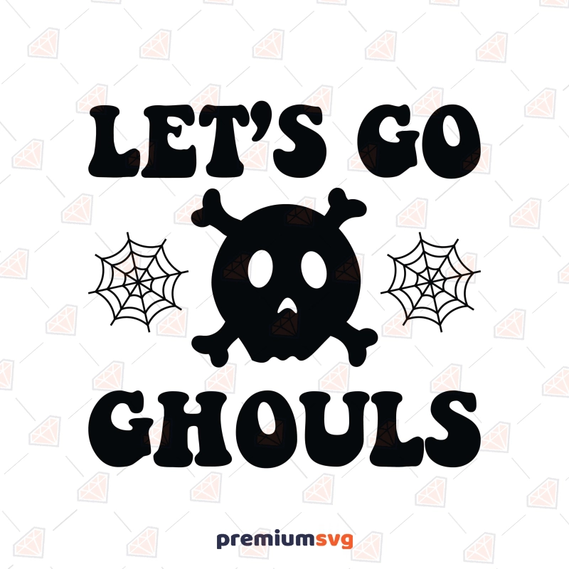 Let's Go Ghouls SVG and PNG Files, Cricut Halloween SVG Svg
