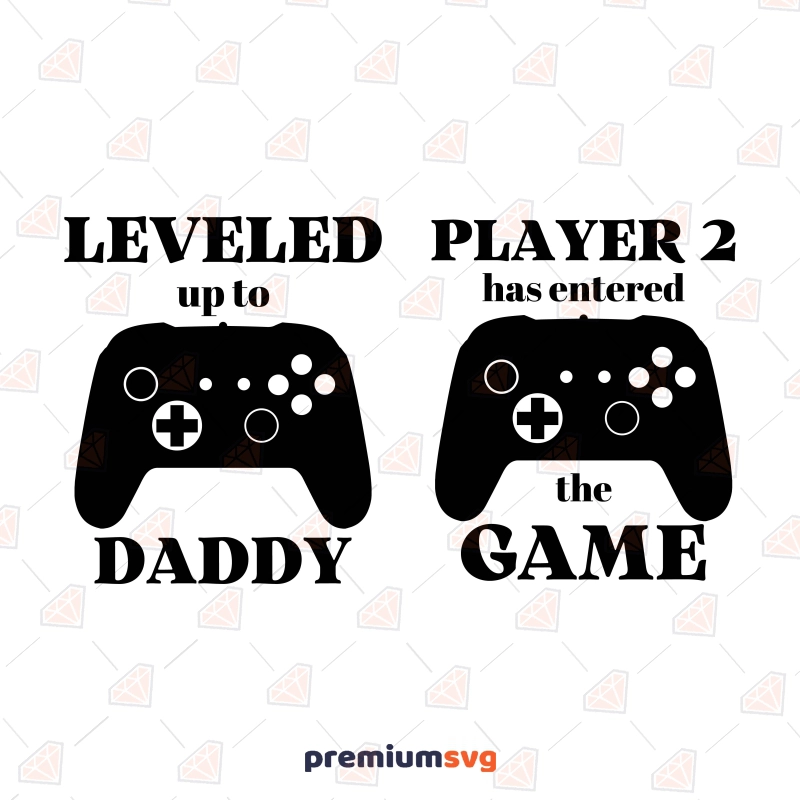 Leveled Up To Daddy SVG, Player 2 Has Entered The Game SVG Father's Day SVG Svg