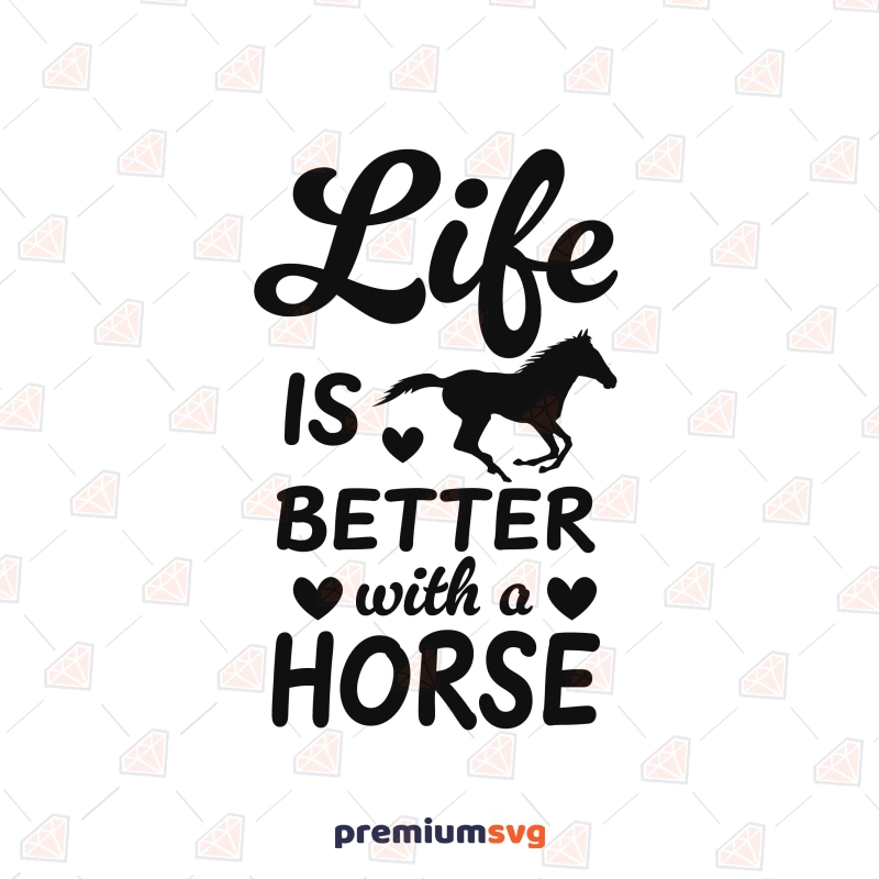 Life Is Better With A Horse SVG, Horse Love SVG Horse SVG Svg