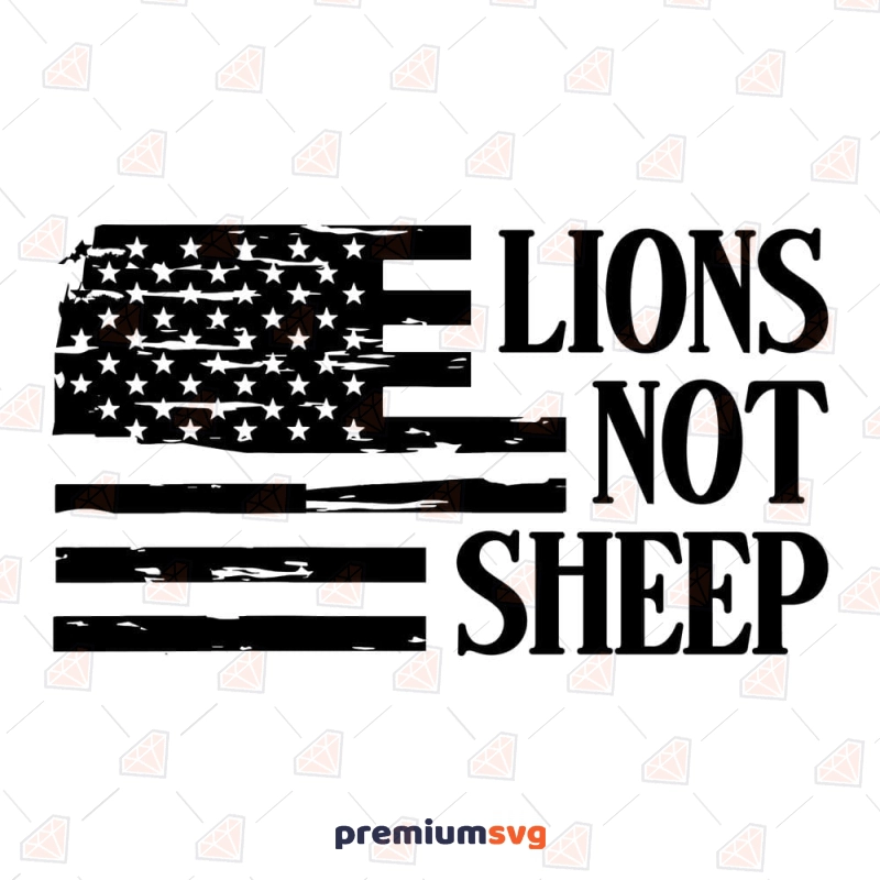 Lions Not Sheep SVG, American Flag SVG Cut File USA SVG Svg