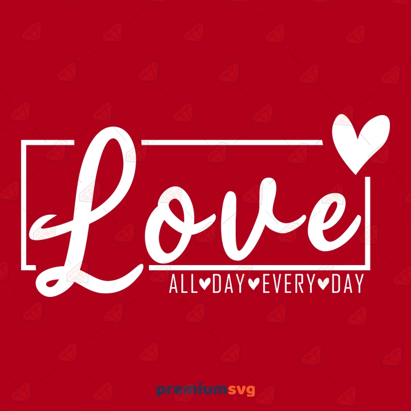 Love All Day Every Day SVG, Groovy Valentine's Day SVG Valentine's Day SVG Svg