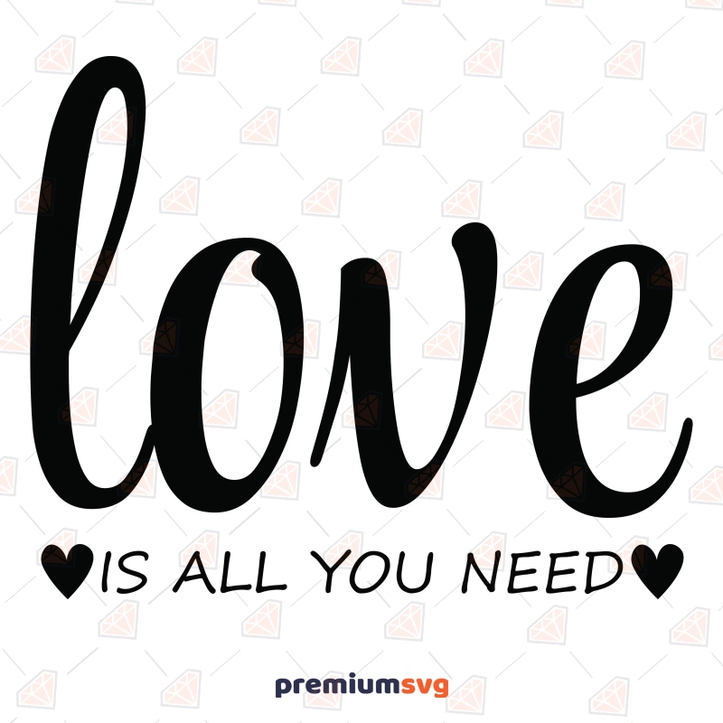 Love Is All You Need SVG, Valentine's Day SVG Valentine's Day SVG Svg