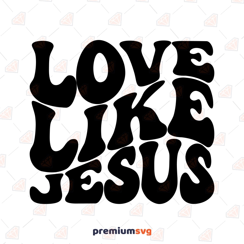 Love Like Jesus SVG Clipart, Christian Shirt SVG Instant Download Christian SVG Svg
