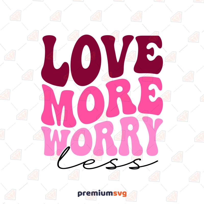 Retro Love More Worry Less SVG, Instant Download Valentine's Day SVG Svg