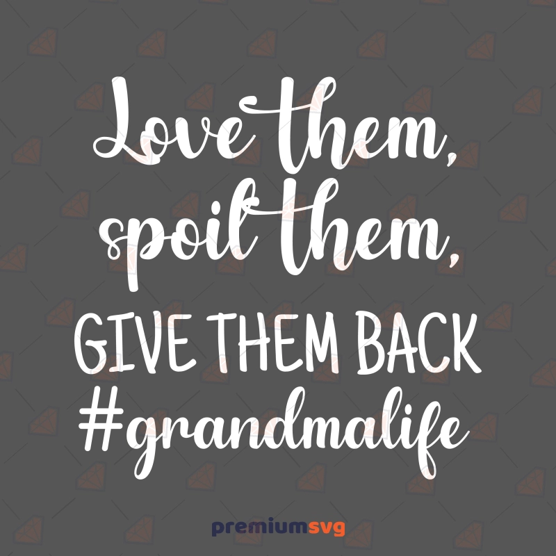 Love Them Spoil Them SVG, Grandmalife SVG Mother's Day SVG Svg