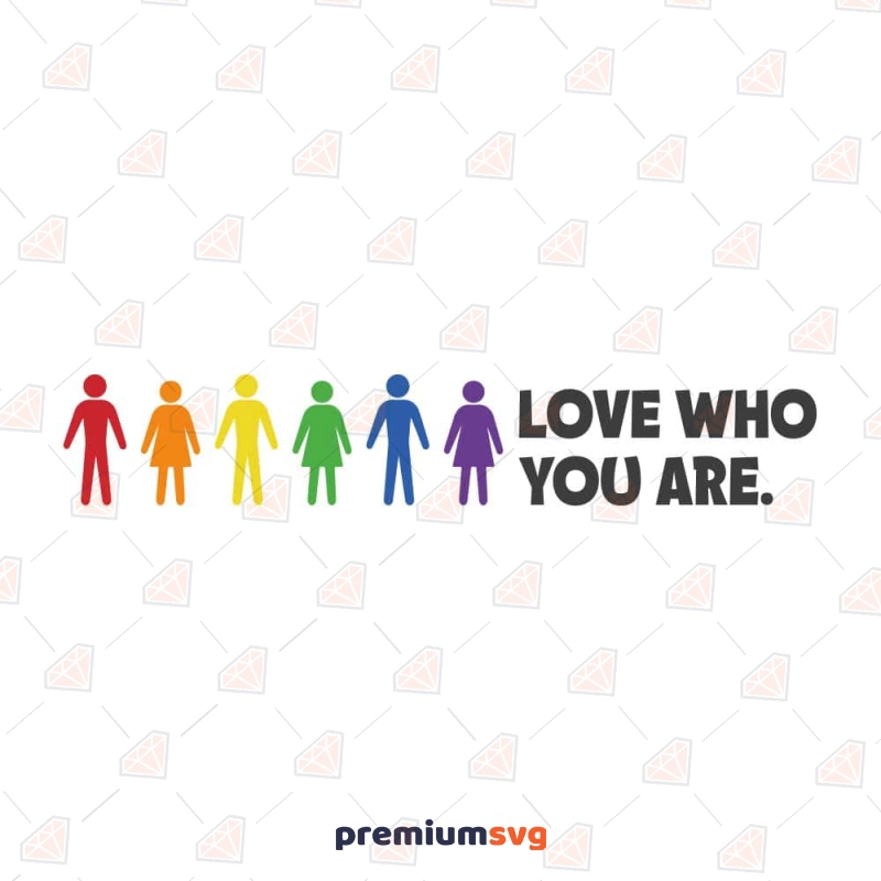 Love Who You Are LGBTQ Pride SVG Lgbt Pride SVG Svg