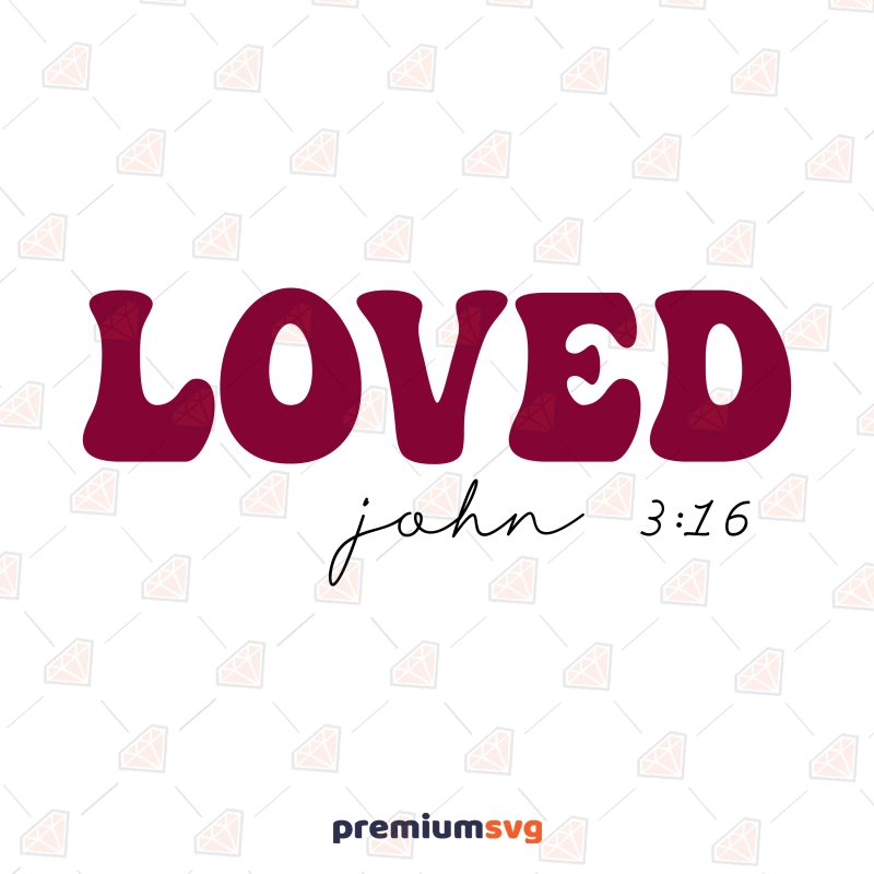 Loved John 3:16 SVG, Saying SVG Vector Design Valentine's Day SVG Svg