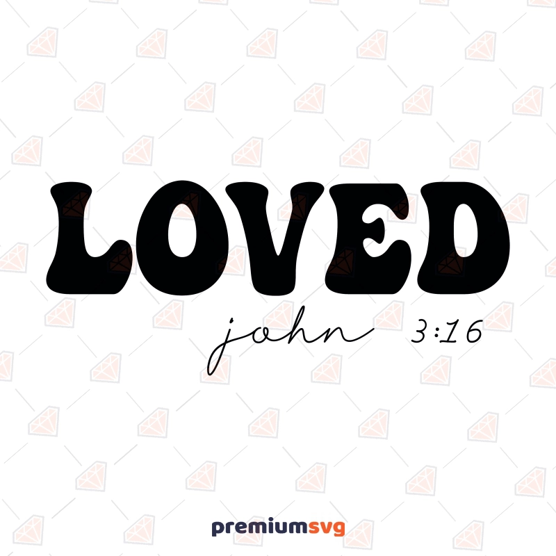 Loved John 3 16 SVG, Christian Valentine's Day SVG Valentine's Day SVG Svg