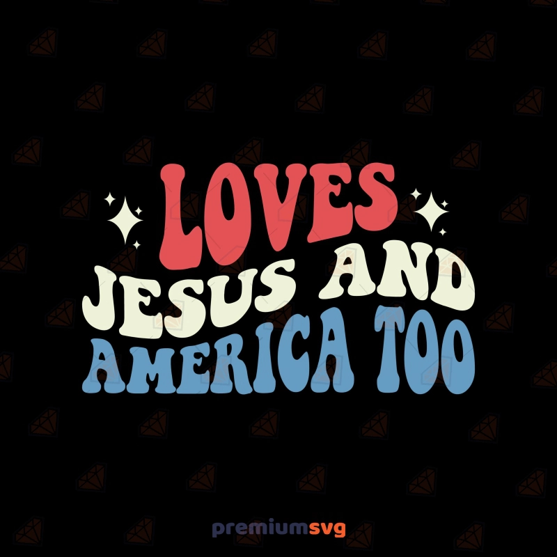 Loves Jesus and America Too SVG, Christian 4th of July SVG 4th Of July SVG Svg