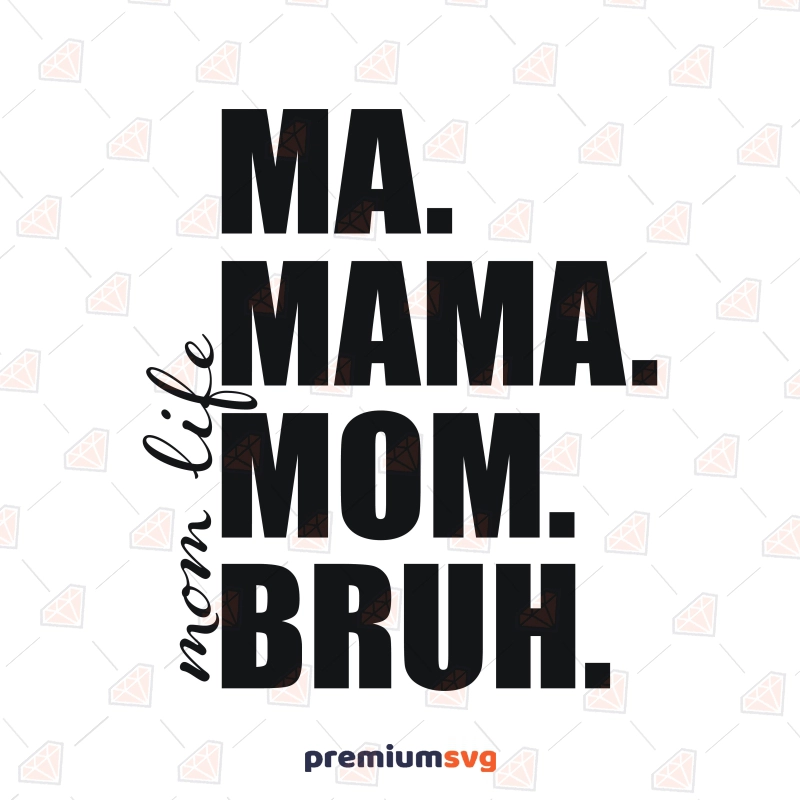 Ma Mama Mom Bruh SVG with Mom Life Mom SVG Svg