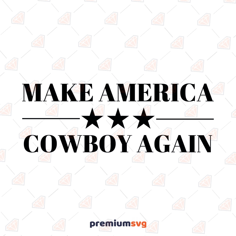 Make America Cowboy Again SVG, Instant Download USA SVG Svg