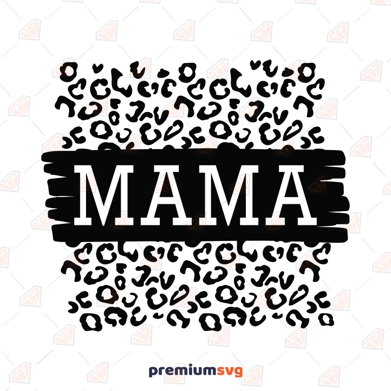 Mama Leopard SVG, Cheetah Print SVG Mother's Day SVG Svg