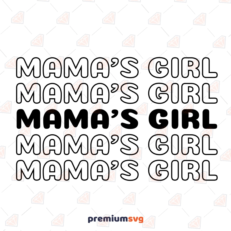 Mama's Girl SVG, Girl Mama Vector Instant Download Baby SVG Svg