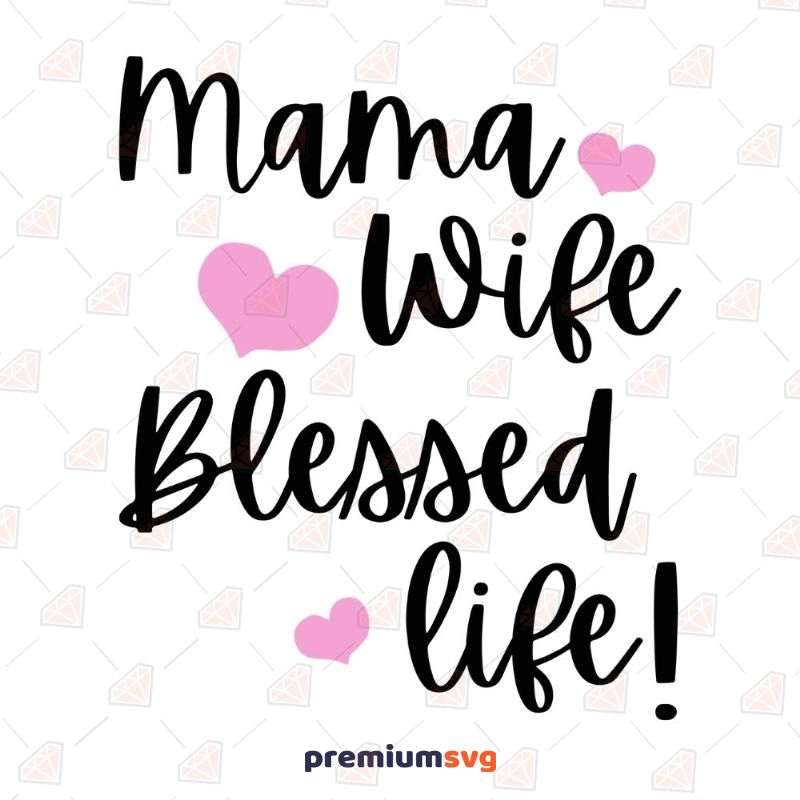Mama Wife Blessed Life SVG Cut File Mother's Day SVG Svg