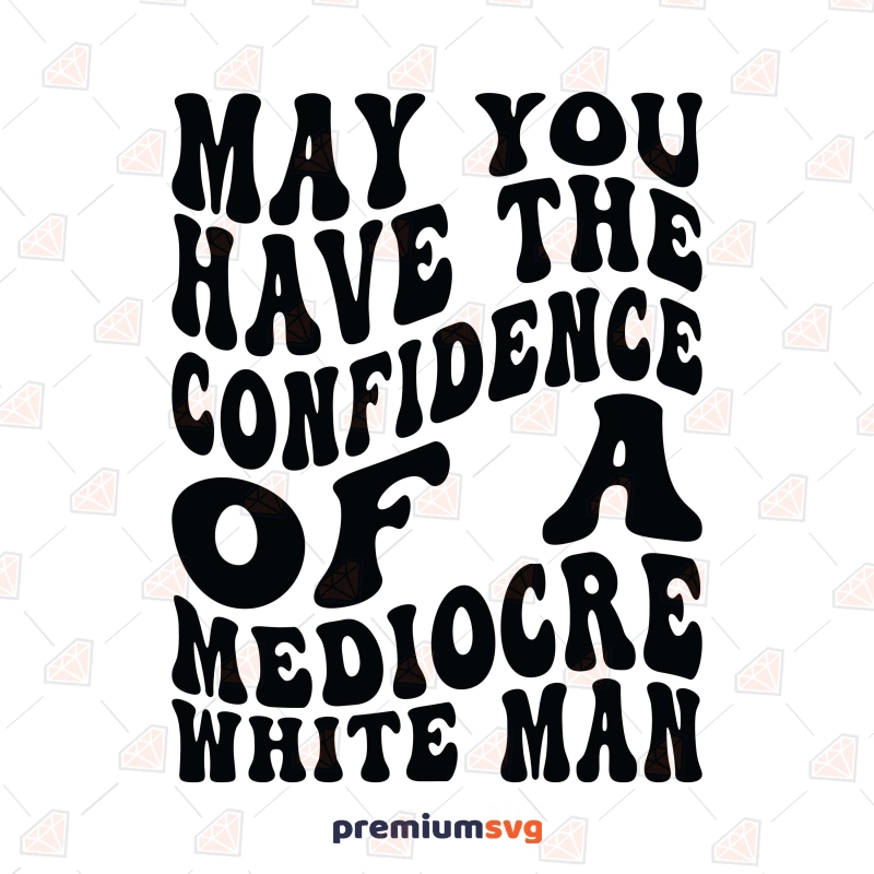 Mediocre White Man SVG, Feminist T-shirt SVG Human Rights Svg