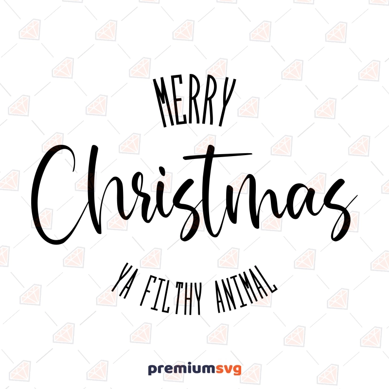 Merry Christmas Ya Filthy Animal SVG, Funny SVG Digital Download Christmas SVG Svg