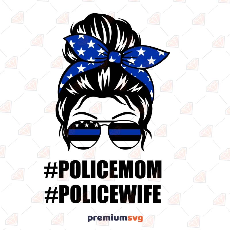 Messy Bun Police Mom SVG Cut File, Police Wife SVG Messy Bun SVG Svg